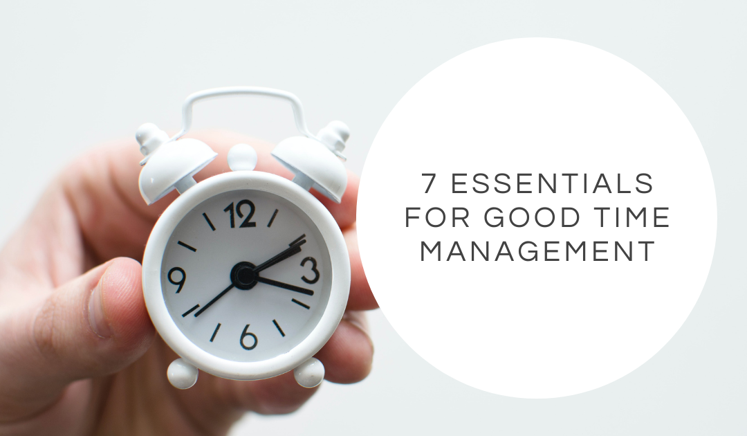 7 Essentials for Good Time Management